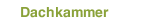 Dachkammer