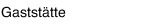 Gastst&auml;tte