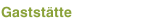 Gastst&auml;tte